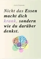 NICHT DAS ESSEN MACHT DICH KRANK, SONDERN WIE DU DARÜBER DENKST, Häftad. Tillgänglighet: Lägg i varukorg