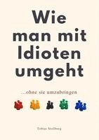 WIE MAN MIT IDIOTEN UMGEHT, Häftad