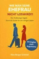 Nina Berger-Schmidt - WIE MAN SEINE EHEFRAU NICHT LOSWIRD?!, Häftad
