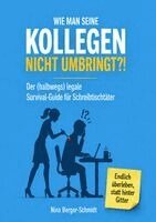 Nina Berger-Schmidt - WIE MAN SEINE KOLLEGEN NICHT UMBRINGT?!, Häftad