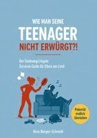 Nina Berger-Schmidt - WIE MAN SEINE TEENAGER NICHT ERWÜRGT?!, Häftad