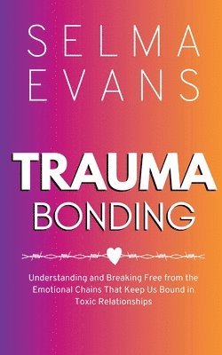 Selma Evans - Trauma Bonding, Häftad