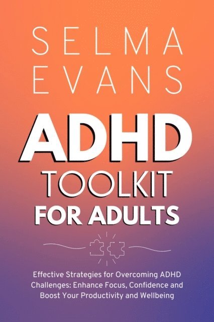 Selma Evans - ADHD Toolkit for Adults: Effective Strategies for Overcoming ADHD Challenges, E-bok