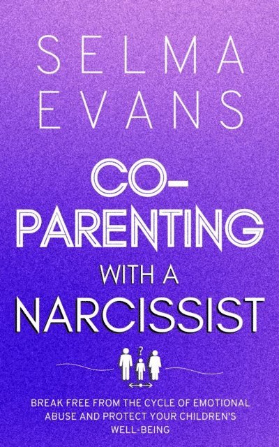 Selma Evans - Co-Parenting With A Narcissist, E-bok