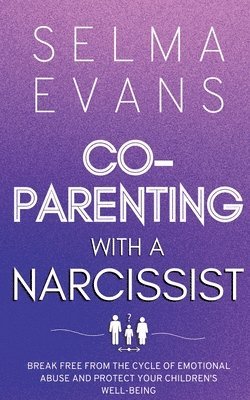 Selma Evans - Co-Parenting With A Narcissist, Häftad