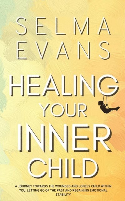 Selma Evans - Healing Your Inner Child, E-bok