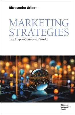 Alessandro Arbore - Market Strategies in a Hyper-Connected World, Häftad. Tillgänglighet: Lägg i varukorg