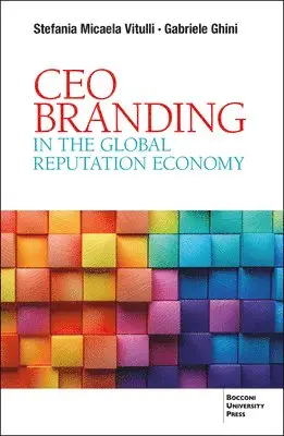 Stefania Micaela Vitulli, Gabrile Ghini - CEO Branding in the Global Reputation Economy, Häftad. Tillgänglighet: Lägg i varukorg