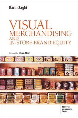 Karin Zaghi - VISUAL MERCHANDISING AND IN-STORE BRAND EQUITY - 2 ed., Häftad