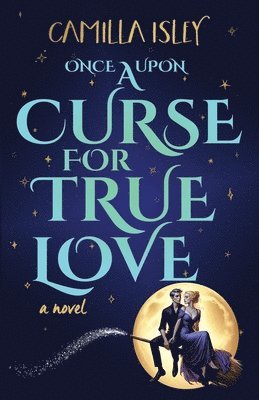 Camilla Isley - Once Upon a Curse for True Love, Häftad