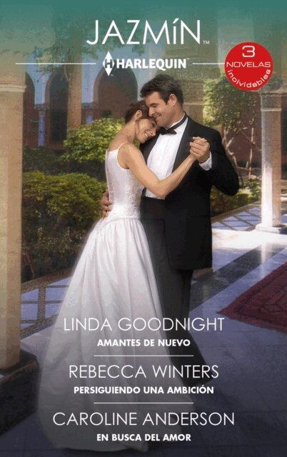 Caroline Anderson, Rebecca Winters, Linda Goodnight - Amantes de nuevo - Persiguiendo una ambicion - En busca del amor, E-bok