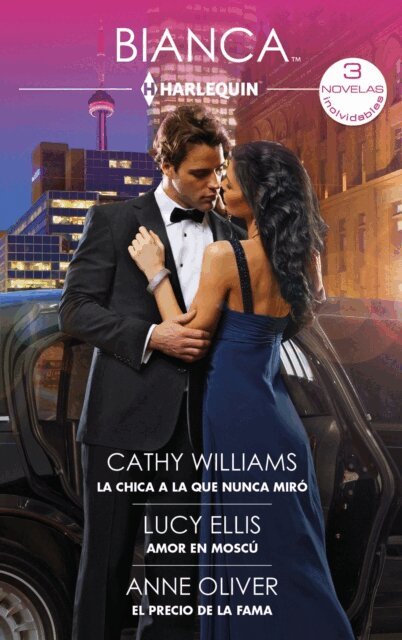 Anne Oliver, Lucy Ellis, Cathy Williams - La chica a la que nunca miro - Amor en Moscu - El precio de la fama, E-bok