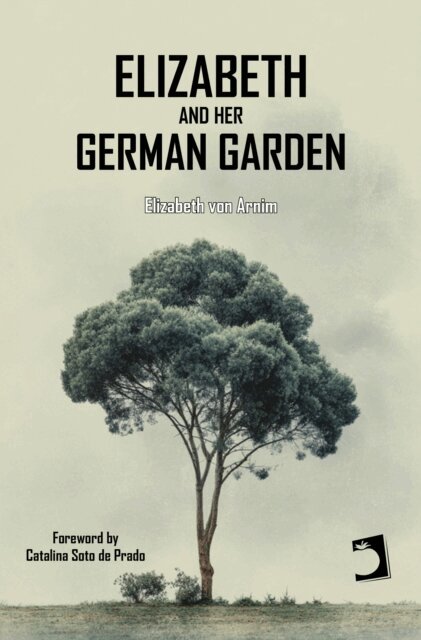 Elizabeth von Arnim - Elizabeth and Her German Garden, E-bok