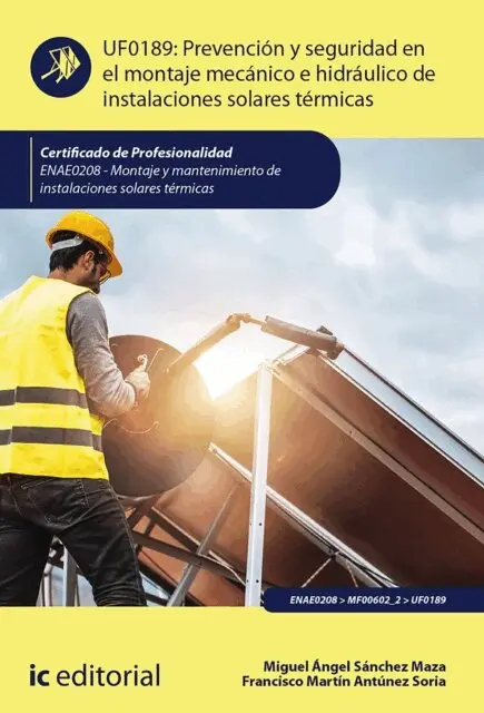 Francisco Martin Antunez Soria, Miguel Angel Sanchez Maza - Prevención y seguridad en el montaje mecánico e hidráulico de instalaciones solares térmicas. ENAE0208, E-bok. Tillgänglighet: Lägg i varukorg