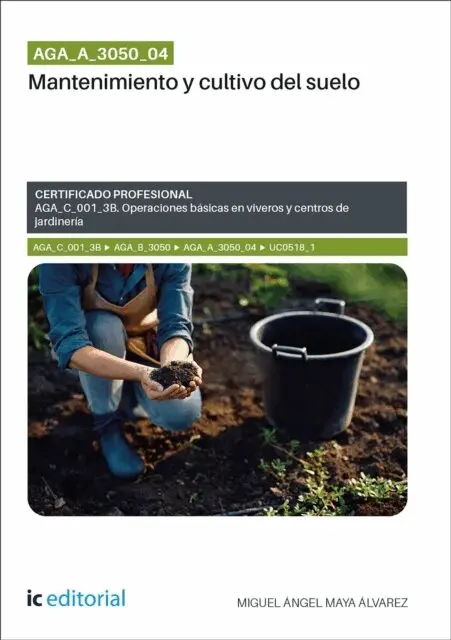Miguel Angel Maya Alvarez - AGA_A_3050_04. Mantenimiento y cultivo del suelo, E-bok. Tillgänglighet: Lägg i varukorg