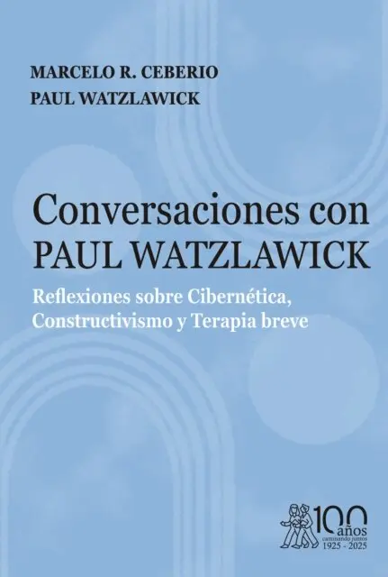 Paul Watzlawick, Marcelo R. Ceberio - Conversaciones con Paul Watzlawick. Reflexiones sobre Cibernética, Constructivismo y Terapia breve, E-bok. Tillgänglighet: Lägg i varukorg