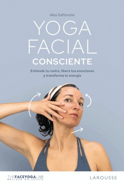 Alice (The Face Yoga Lab) Daffonchio - Yoga facial consciente, E-bok