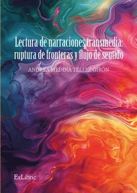 Andrea Medina Tellez Giron - Lectura de narraciones transmedia: ruptura de fronteras y flujo de sentido, E-bok