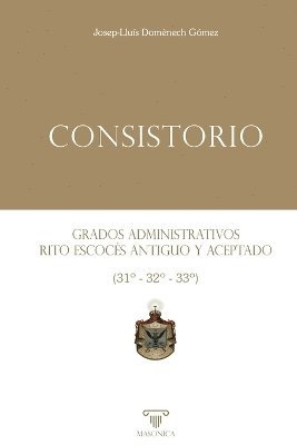 Josep-Lluís Domènech Gómez - Consistorio Grados administrativos del Rito Escocés Antiguo y Aceptado (31° - 32° - 33°), Häftad