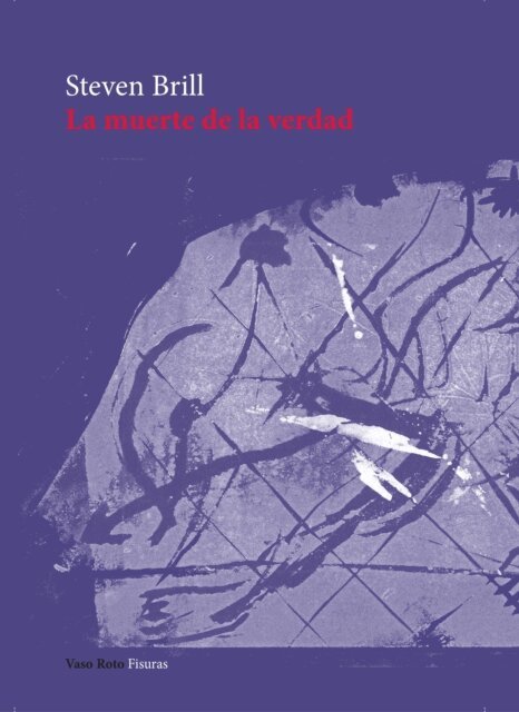 Steven Brill - La muerte de la verdad, E-bok