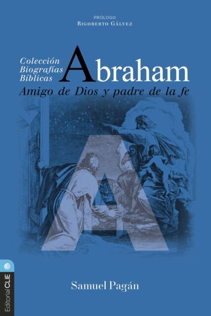 Samuel Pagan - Abraham: Amigo de Dios y padre de la fe, E-bok