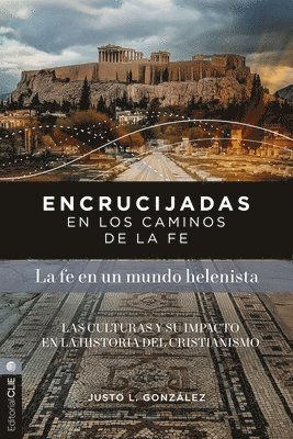 Justo L González - Encrucijadas En Los Caminos de la Fe: La Fe En Un Mundo Helenista, Häftad