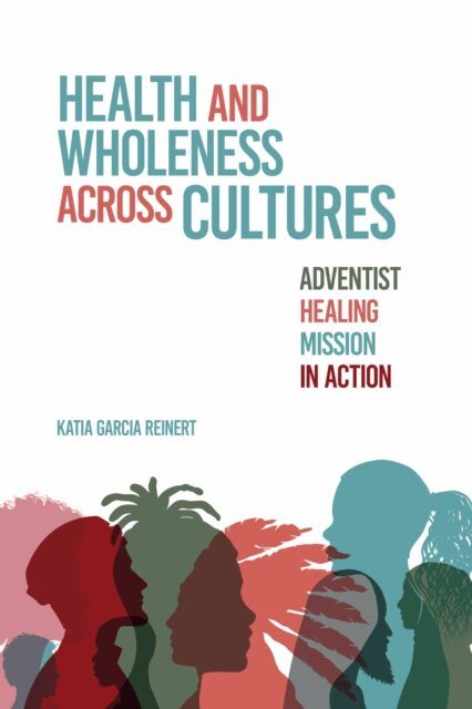 Katia Garcia Reinert - Health and Wholeness Across Cultures, E-bok