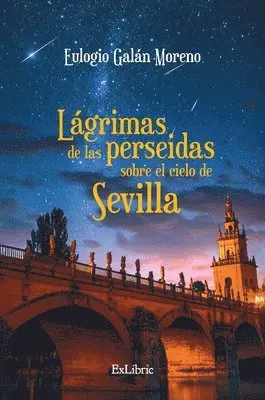 Eulogio Galán Moreno - Lágrimas de las perseidas sobre el cielo de Sevilla, Häftad. Tillgänglighet: Lägg i varukorg
