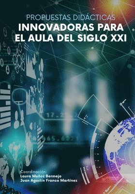 Juan Agustín Franco-Martínez, Laura Muñoz-Bermejo - Propuestas didácticas innovadoras para el aula del siglo XXI, Häftad