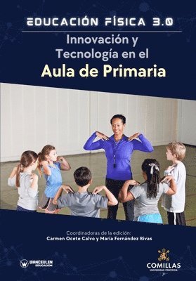 María Fernández-Rivas, Carmen Ocete-Calvo - Educación Física 3.0. Innovación y tecnología en el aula de Primaria, Häftad