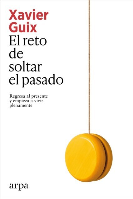 Xavier Guix - El reto de soltar el pasado, E-bok