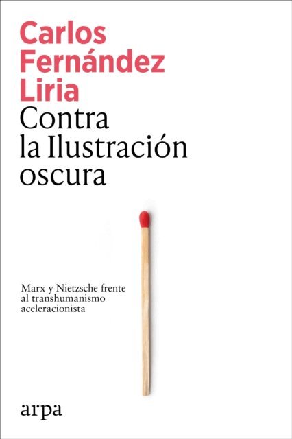 Carlos Fernandez Liria - Contra la Ilustracion oscura, E-bok
