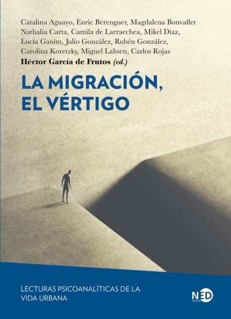 Carlos Rojas, Miguel Lahsen, Ruben Gonzalez, Julio Gonzalez, Lucia Ganim, Mikel Diaz, Camila de Larraechea, Nathalia Carta, Magdalena Bonvallet, Catalina Aguayo, Hector Garcia de Frutos - La migracion, el vertigo, E-bok