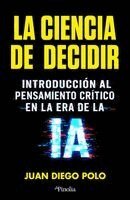 Juan Diego Polo - Ciencia de Decidir, La, Häftad