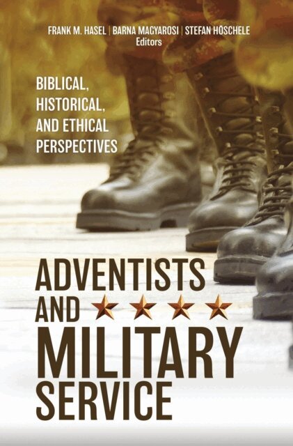 Stefan Hoschele, Barna Magyarosi, Frank M. Hasel - Adventists and Military Service, E-bok