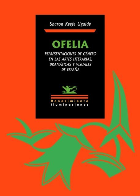 Ofelia. Representaciones de género en las artes literarias, dramáticas y visuales de España