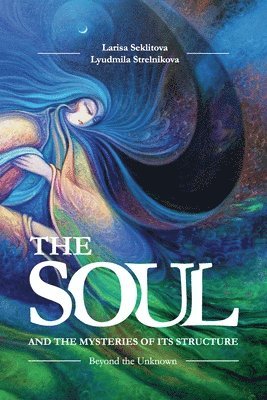 Larissa Seklítova, Lyudmila Strelnikova - Soul and the Misteries of Its Structure, Häftad