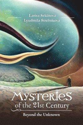Larisa Seklitova, Lyudmila Strelnikova - Mysteries of the 21st century, Häftad