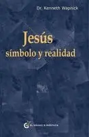 Kenneth Wapnick - Jesús: Símbolo Y Realidad Y Perdonar a Jesús: "El Extraño En El Camino", Häftad