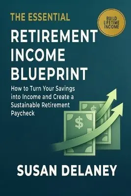 Susan Delaney - Essential Retirement Income Blueprint, Häftad. Tillgänglighet: Lägg i varukorg