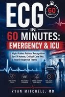 Ryan Mitchell - ECG in 60 Minutes Emergency & ICU: High-Stakes Pattern Recognition for ER Nurses, Critical Care RNs & Rapid Response Teams, Häftad. Tillgänglighet: Lägg i varukorg