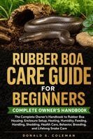 Donald s Coleman - RUBBER BOA CARE GUIDE FOR BEGINNERS, Häftad