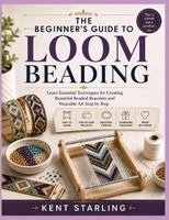 THE BEGINNER'S GUIDE TO LOOM BEADING
