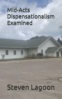 Mid-Acts Dispensationalism Examined