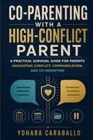 Co- Parenting with a High Conflict Parent