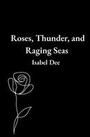 Roses, Thunder, and Raging Seas