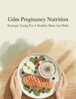Gdm Pregnancy Nutrition