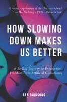 How Slowing Down Makes Us Better