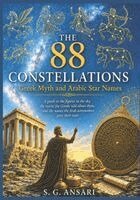 THE 88 CONSTELLATIONS -  Greek Myth and Arabic Star Names