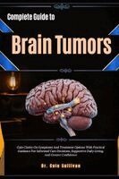 Complete Guide To Brain Tumors